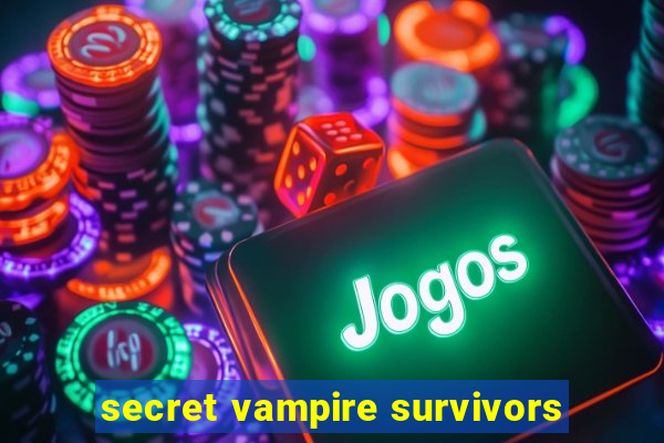 secret vampire survivors